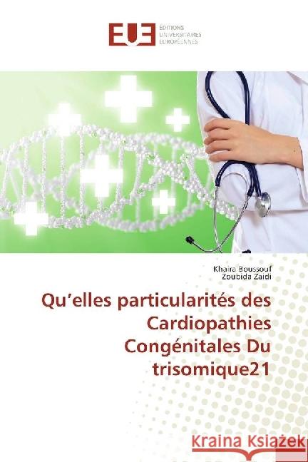 Quelles particularités des Cardiopathies Congénitales du Trisomique21 Boussouf, Khaira; Zaidi, Zoubida 9783841740311