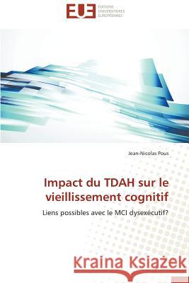 Impact Du Tdah Sur Le Vieillissement Cognitif Pous Jean-Nicolas 9783841740403 Editions Universitaires Europeennes