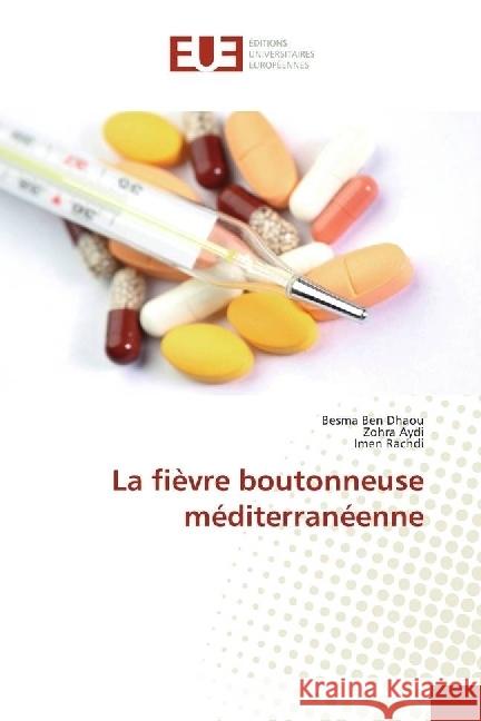 La fièvre boutonneuse méditerranéenne Ben Dhaou, Besma; Aydi, Zohra; Rachdi, Imen 9783841740588