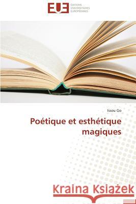 Poétique Et Esthétique Magiques Go-I 9783841740755 Editions Universitaires Europeennes
