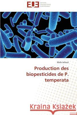 Production Des Biopesticides de P. Temperata Jallouli Wafa 9783841740823