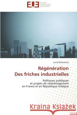 Régénération Des Friches Industrielles Dolezelova-L 9783841740861 Editions Universitaires Europeennes