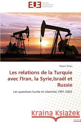 Les Relations de la Turquie Avec l'Iran, La Syrie, Israël Et Russie Olson-R 9783841740991