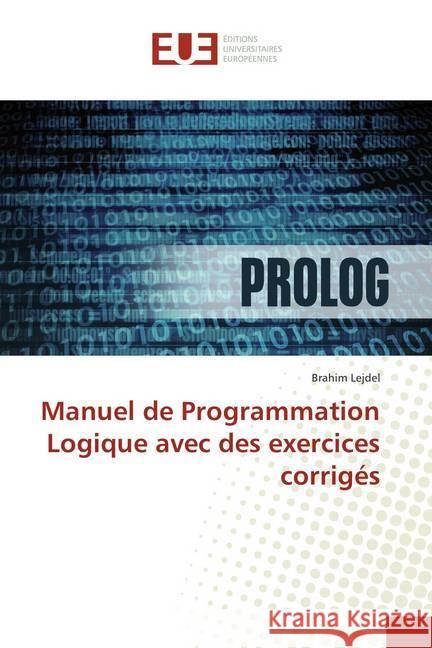 Manuel de Programmation Logique avec des exercices corrigés Lejdel, Brahim 9783841741288