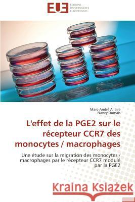 L'Effet de la Pge2 Sur Le Récepteur Ccr7 Des Monocytes / Macrophages Collectif 9783841741752