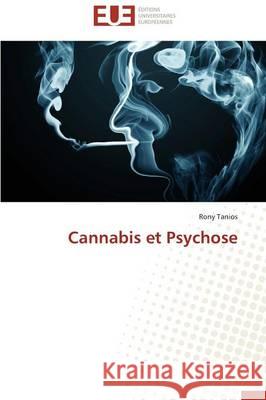 Cannabis Et Psychose Tanios-R 9783841742148 Editions Universitaires Europeennes