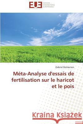 Méta-Analyse d'Essais de Fertilisation Sur Le Haricot Et Le Pois Deslauriers-G 9783841742902