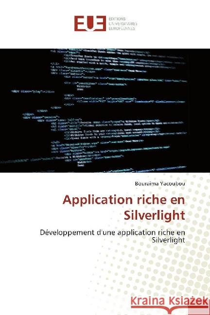 Application riche en Silverlight : Développement d'une application riche en Silverlight Yacoubou, Bouraima 9783841743077 Éditions universitaires européennes