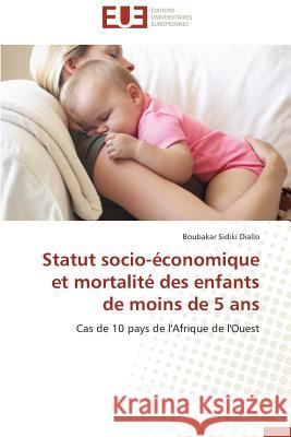 Statut Socio-Économique Et Mortalité Des Enfants de Moins de 5 ANS Diallo-B 9783841743183