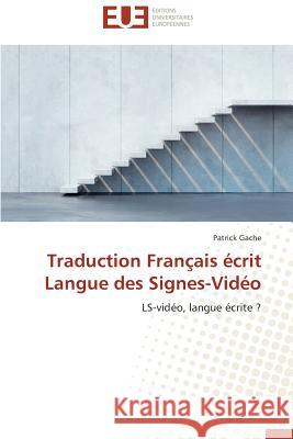 Traduction Français Écrit Langue Des Signes-Vidéo Gache-P 9783841743589 Editions Universitaires Europeennes