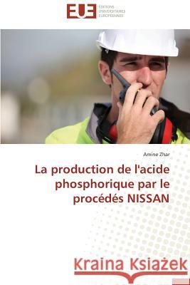 La Production de l'Acide Phosphorique Par Le Procédés Nissan Zhar-A 9783841743725 Editions Universitaires Europeennes