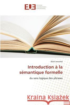 Introduction à la sémantique formelle : du sens logique des phrases Lecomte, Alain 9783841744036 Éditions universitaires européennes