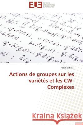 Actions de Groupes Sur Les Variétés Et Les Cw-Complexes Labassi-F 9783841744432 Editions Universitaires Europeennes