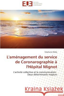L'Aménagement Du Service de Coronarographie À l'Hôpital Mignot Mally-S 9783841744449