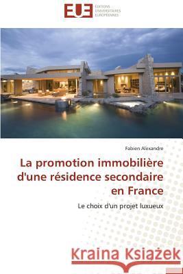 La Promotion Immobilière d'Une Résidence Secondaire En France Alexandre-F 9783841744661