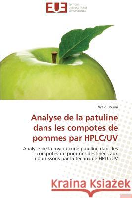 Analyse de la Patuline Dans Les Compotes de Pommes Par Hplc/UV Jouini-W 9783841745378