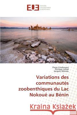 Variations Des Communautés Zoobenthiques Du Lac Nokoué Au Bénin Collectif 9783841745712 Editions Universitaires Europeennes