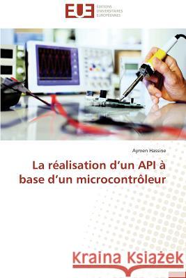 La Réalisation D Un API À Base D Un Microcontrôleur Hassine-A 9783841745972 Editions Universitaires Europeennes