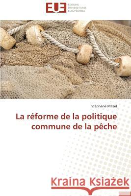 La Réforme de la Politique Commune de la Pèche Mazel-S 9783841746108