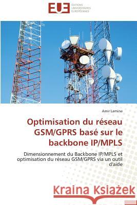 Optimisation Du Réseau Gsm/Gprs Basé Sur Le Backbone Ip/Mpls Lamine-A 9783841746559 Editions Universitaires Europeennes