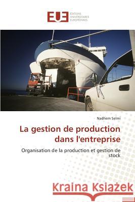 La Gestion de Production Dans l'Entreprise Selmi-N 9783841747341 Editions Universitaires Europeennes