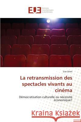 La Retransmission Des Spectacles Vivants Au Cinéma Urien-L 9783841747617 Editions Universitaires Europeennes