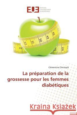 La Préparation de la Grossesse Pour Les Femmes Diabétiques Christoph-C 9783841749703