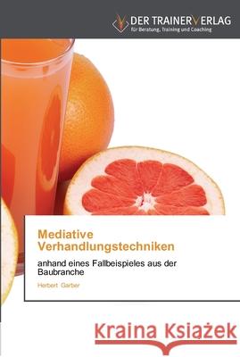 Mediative Verhandlungstechniken Herbert Garber 9783841750006