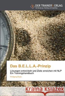 Das B.E.L.L.A.-Prinzip Wolfgang Brylla 9783841750174