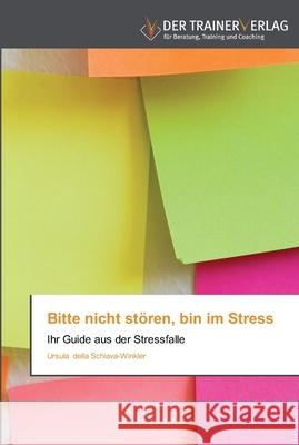 Bitte nicht stören, bin im Stress Ursula Della Schiava-Winkler 9783841750525 Trainerverlag