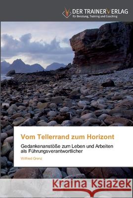 Vom Tellerrand zum Horizont Wilfried Grenz 9783841750747 Trainerverlag