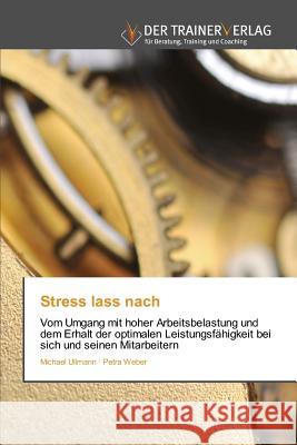 Stress lass nach Ullmann Michael, Weber Petra 9783841751096 Trainerverlag