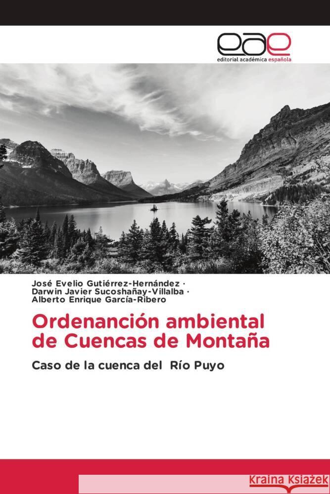 Ordenanción ambiental de Cuencas de Montaña Gutiérrez-Hernández, José Evelio, Sucoshañay-Villalba, Darwin Javier, García-Ribero, Alberto Enrique 9783841751768