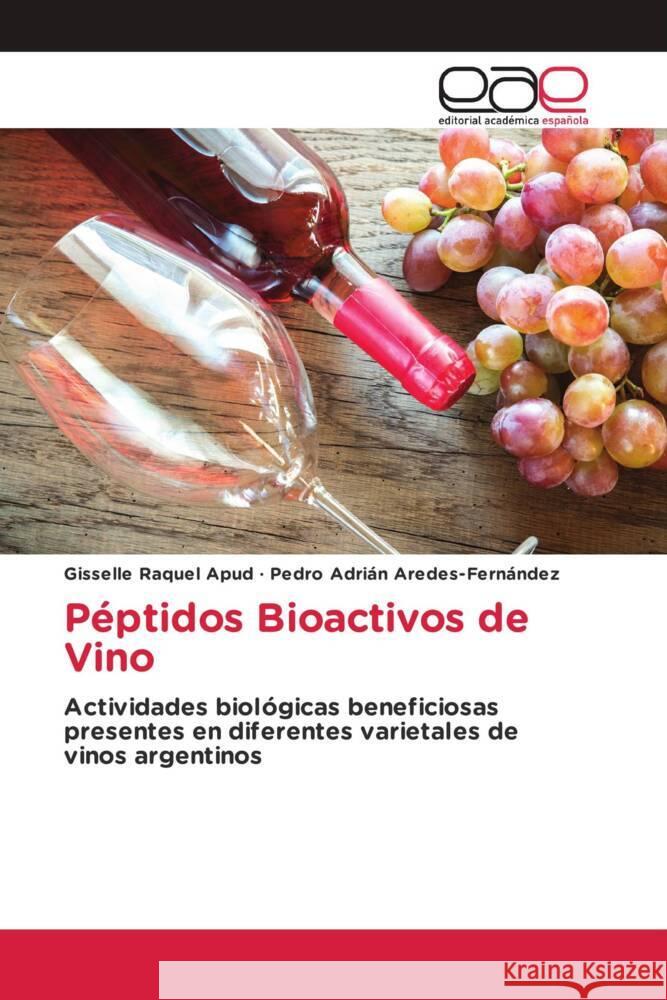 Péptidos Bioactivos de Vino Apud, Gisselle Raquel, Aredes-Fernández, Pedro Adrián 9783841752376 Editorial Académica Española