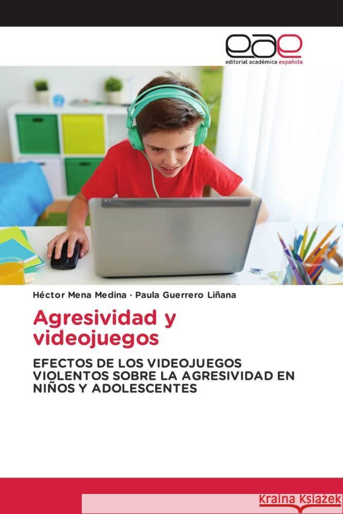 Agresividad y videojuegos Mena Medina, Héctor, Guerrero Liñana, Paula 9783841753755