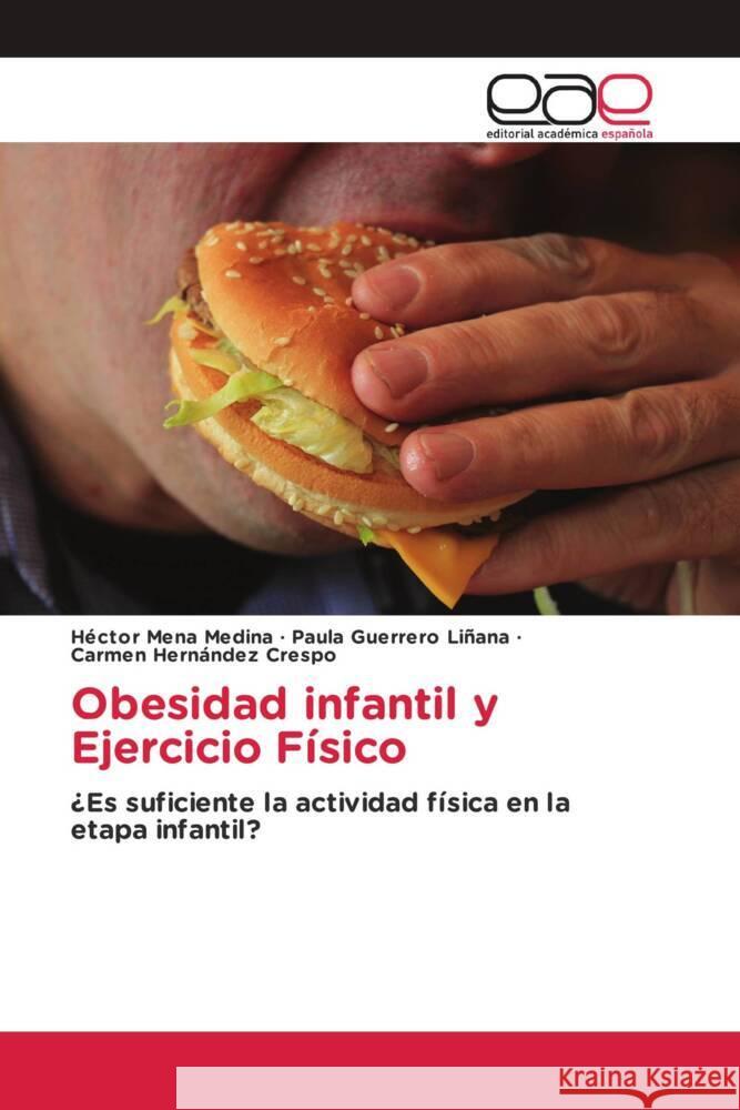 Obesidad infantil y Ejercicio Físico Mena Medina, Héctor, Guerrero Liñana, Paula, Hernández Crespo, Carmen 9783841753809