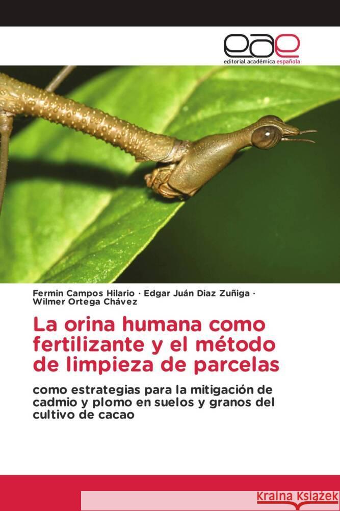 La orina humana como fertilizante y el método de limpieza de parcelas Campos Hilario, Fermin, Diaz Zuñiga, Edgar Juán, Ortega Chávez, Wilmer 9783841753816