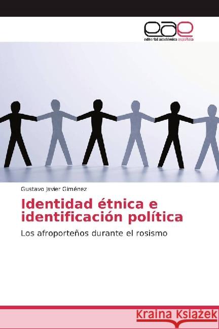 Identidad étnica e identificación política : Los afroporteños durante el rosismo Giménez, Gustavo Javier 9783841756862