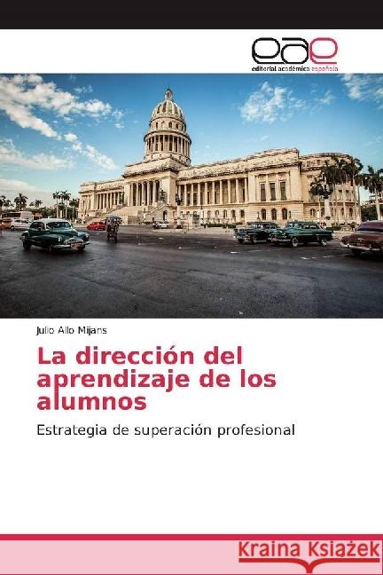 La dirección del aprendizaje de los alumnos : Estrategia de superación profesional Allo Mijans, Julio 9783841757333