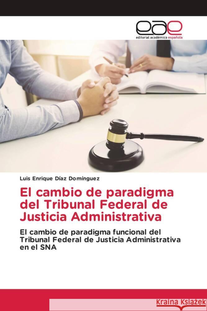 El cambio de paradigma del Tribunal Federal de Justicia Administrativa Diaz Dominguez, Luis Enrique 9783841757470 Editorial Académica Española