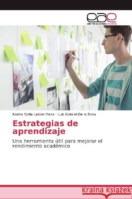 Estrategias de aprendizaje : Una herramienta útil para mejorar el rendimiento académico Lastre Meza, Karina Sofia; De la Rosa, Luis Gabriel 9783841757517