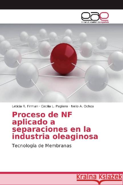 Proceso de NF aplicado a separaciones en la industria oleaginosa : Tecnología de Membranas Firman, Leticia R.; Pagliero, Cecilia L.; Ochoa, Nelio A. 9783841759030