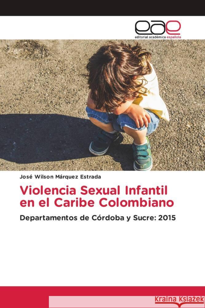 Violencia Sexual Infantil en el Caribe Colombiano Márquez Estrada, José Wilson 9783841759108