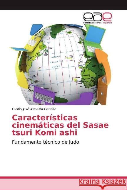 Características cinemáticas del Sasae tsuri Komi ashi : Fundamento técnico de Judo Almeida Candille, Ovidio José 9783841759276