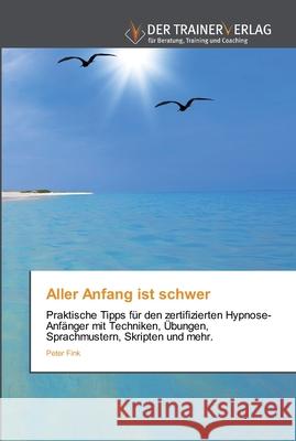 Aller Anfang ist schwer Peter Fink 9783841759702 Trainerverlag