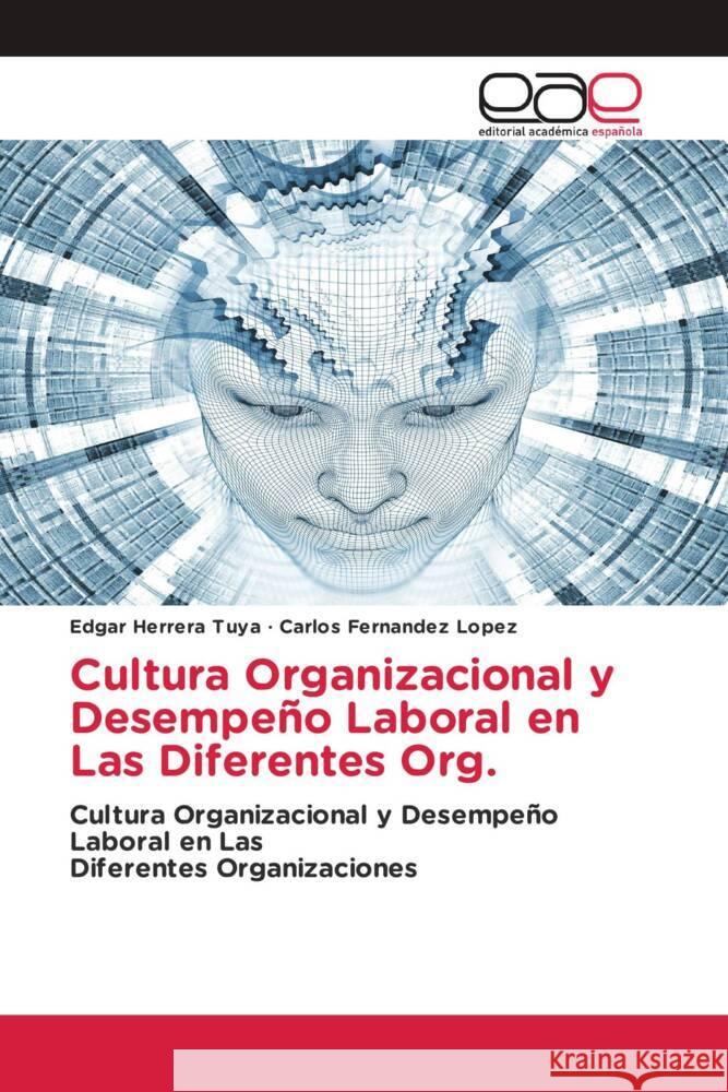 Cultura Organizacional y Desempeño Laboral en Las Diferentes Org. Herrera Tuya, Edgar, Fernandez Lopez, Carlos 9783841760708