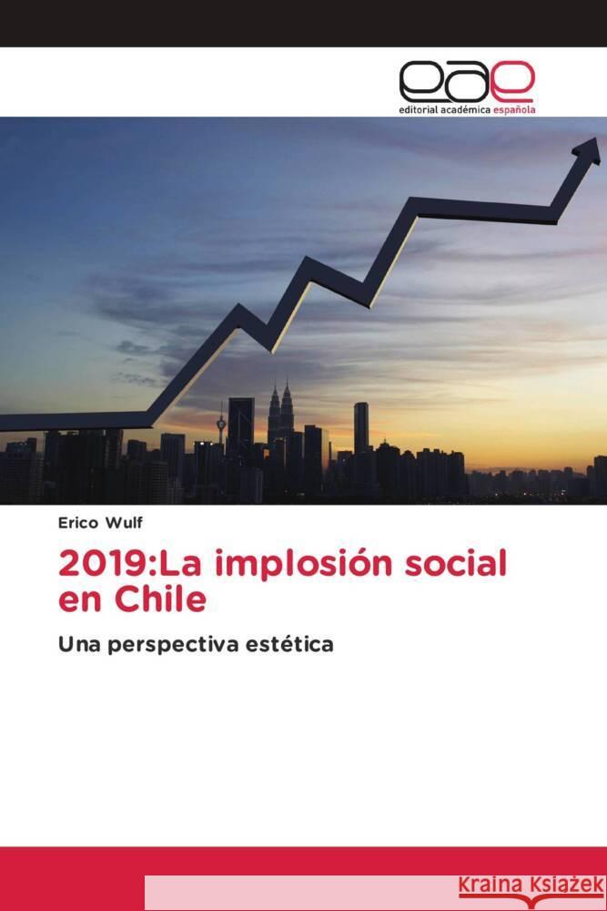 2019:La implosión social en Chile Wulf, Erico 9783841761026