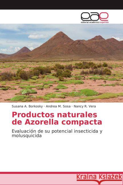 Productos naturales de Azorella compacta : Evaluación de su potencial insecticida y molusquicida Borkosky, Susana A.; Sosa, Andrea M.; Vera, Nancy R. 9783841761200