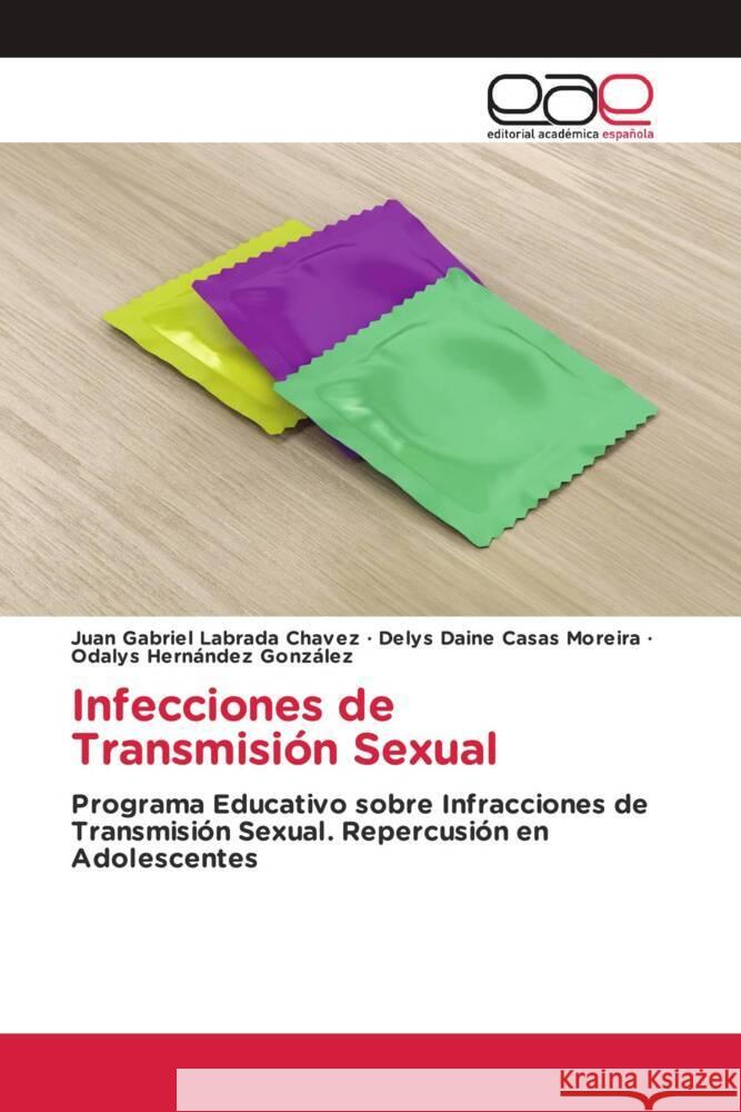 Infecciones de Transmisión Sexual Labrada Chavez, Juan Gabriel, Casas Moreira, Delys Daine, Hernández González, Odalys 9783841761255