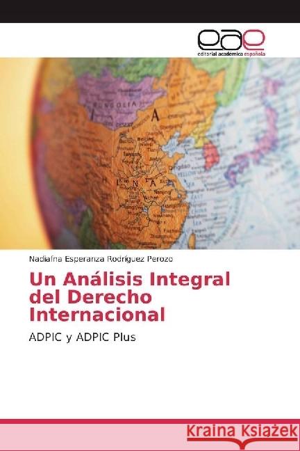 Un Análisis Integral del Derecho Internacional : ADPIC y ADPIC Plus Rodríguez Perozo, Nadiafna Esperanza 9783841761460